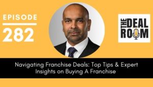 283 Navigating Franchise Deals: Top Tips & Expert Insights from Alan Prasad